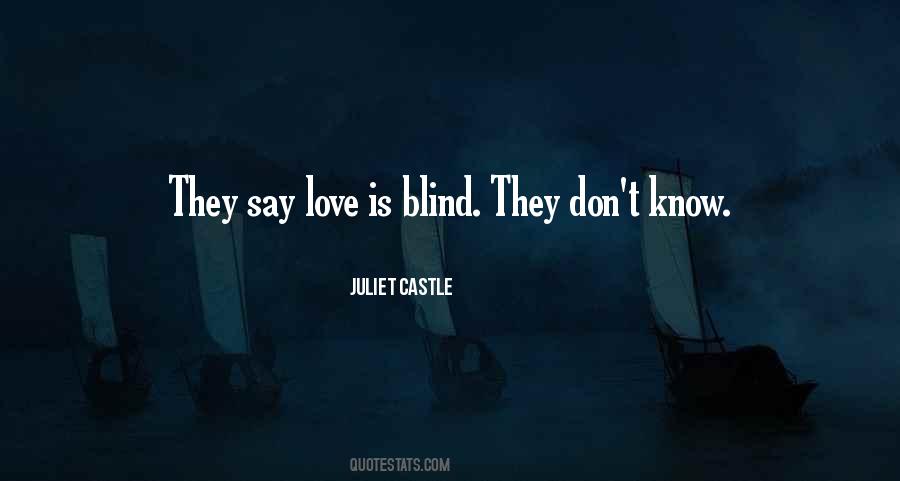 They Say Love Blind Quotes #458338