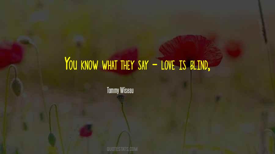 They Say Love Blind Quotes #87355