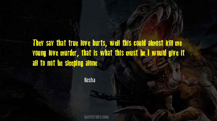 They Say Love Hurts Quotes #1294351