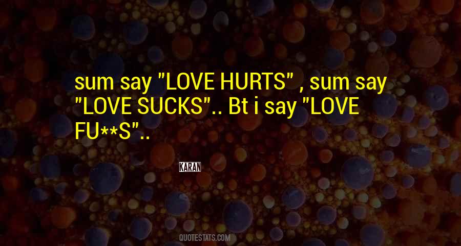 They Say Love Hurts Quotes #539559