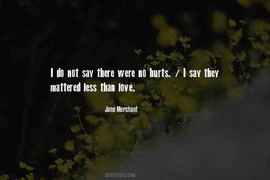 They Say Love Hurts Quotes #953680