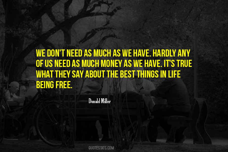 They Say The Best Things In Life Are Free Quotes #143655