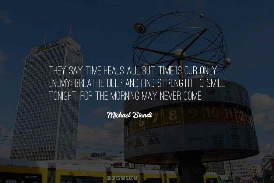 They Say Time Heals All Quotes #233597