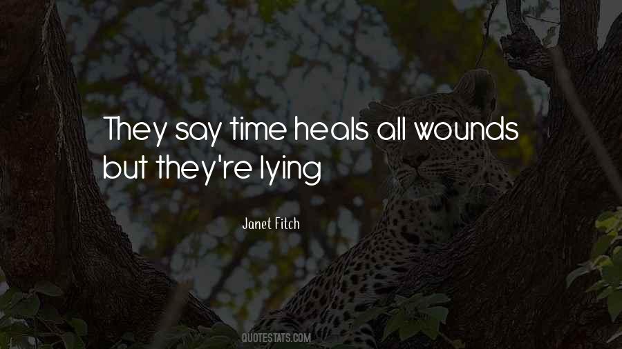 They Say Time Heals All Quotes #709187