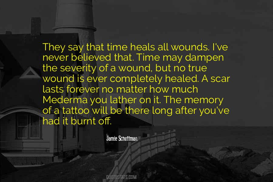They Say Time Heals All Wounds Quotes #1262421