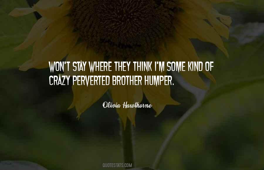 They Think I'm Crazy Quotes #410744