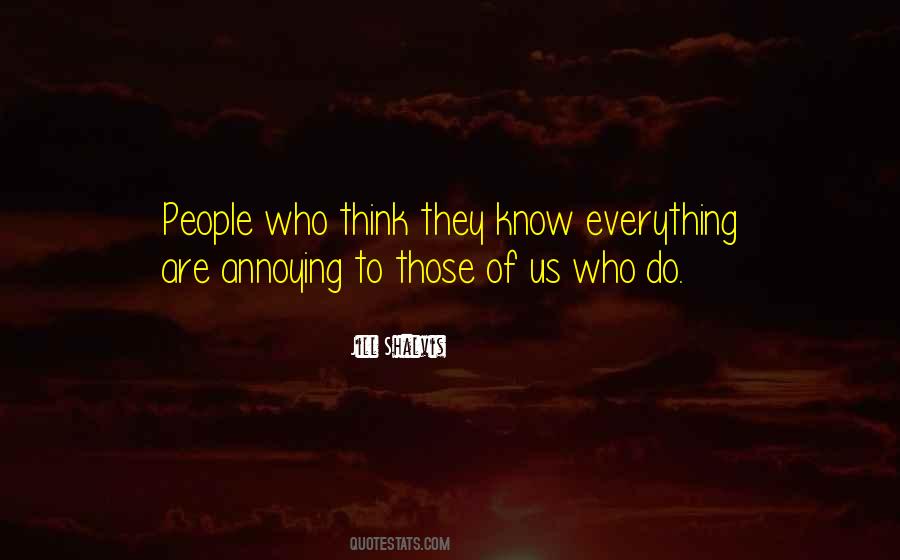 They Think They Know Everything Quotes #992707