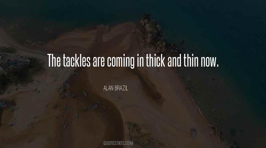 Thin And Thick Quotes #1682801