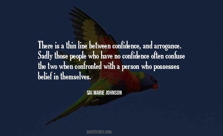 Thin Line Between Confidence And Arrogance Quotes #170598