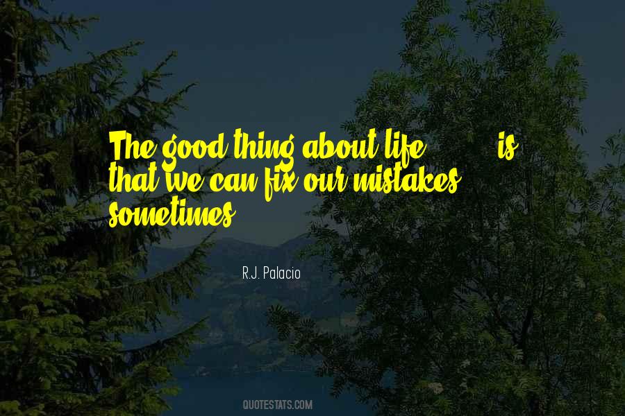 Thing About Life Quotes #1113925