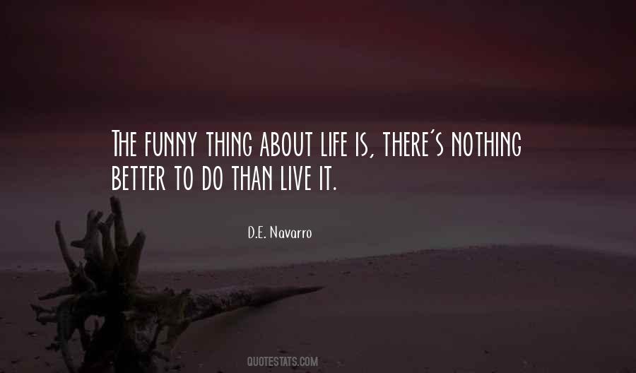 Thing About Life Quotes #1607566