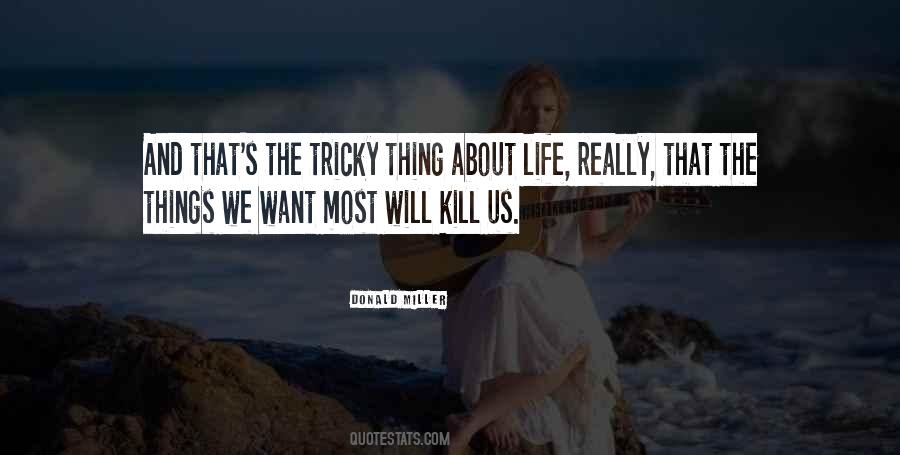 Thing About Life Quotes #1653486