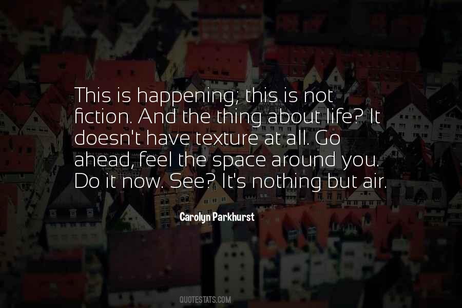 Thing About Life Quotes #325528