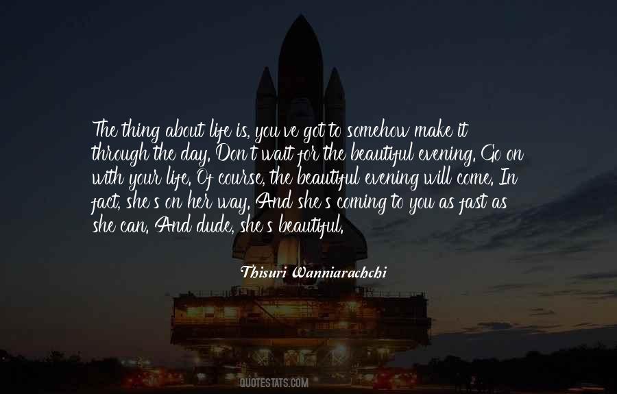 Thing About Life Quotes #427726