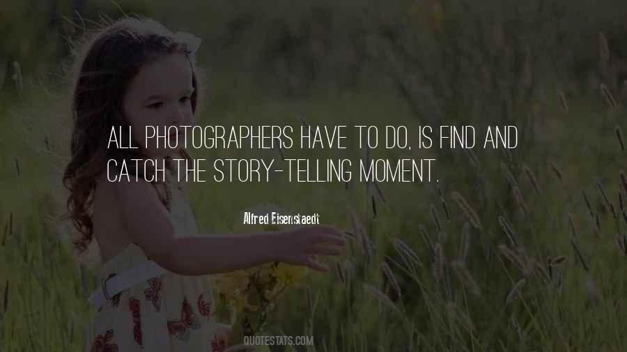 Quotes About Alfred Eisenstaedt #1853529