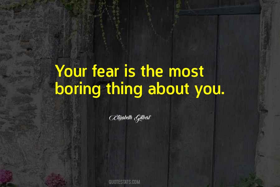 Thing You Fear Quotes #361871