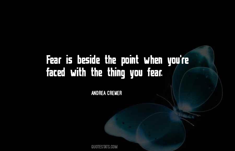 Thing You Fear Quotes #974842