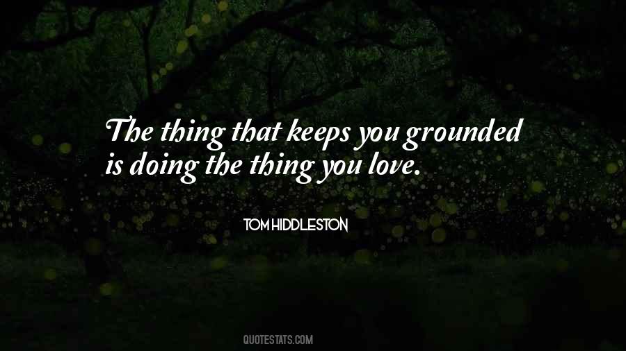 Thing You Love Quotes #1295537