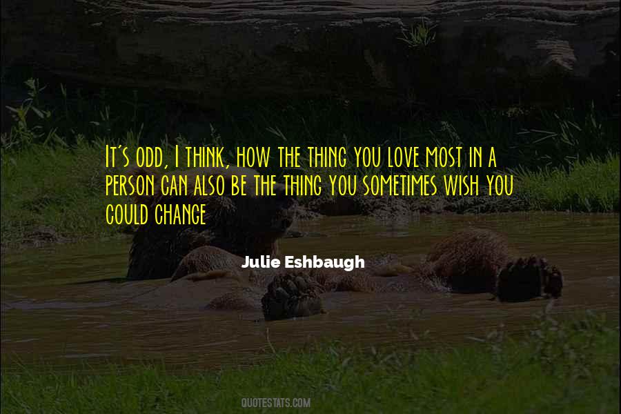 Thing You Love Quotes #176872