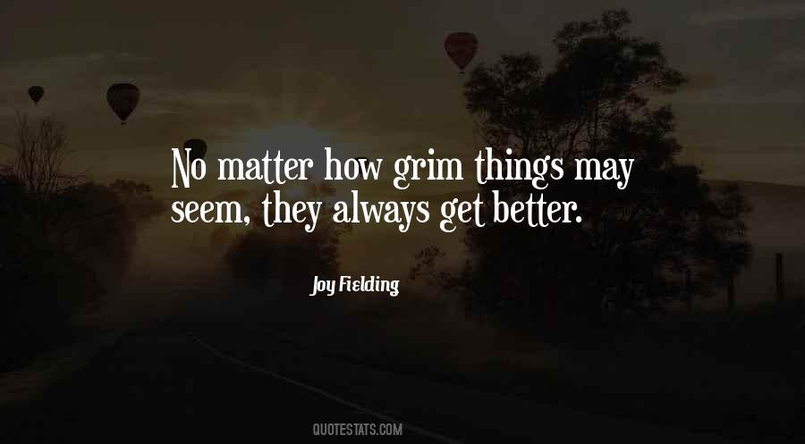 Things Always Get Better Quotes #719707