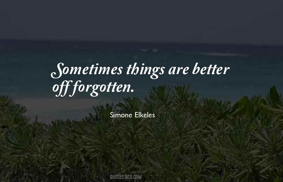 Things Are Better Quotes #533363