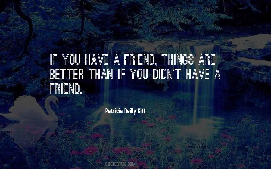 Things Are Better Quotes #550919