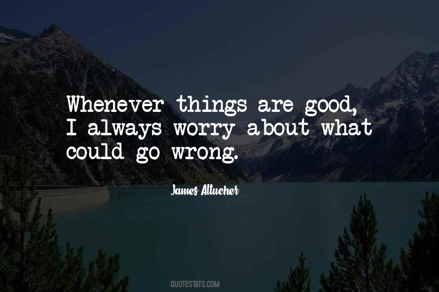 Things Are Good Quotes #1582242