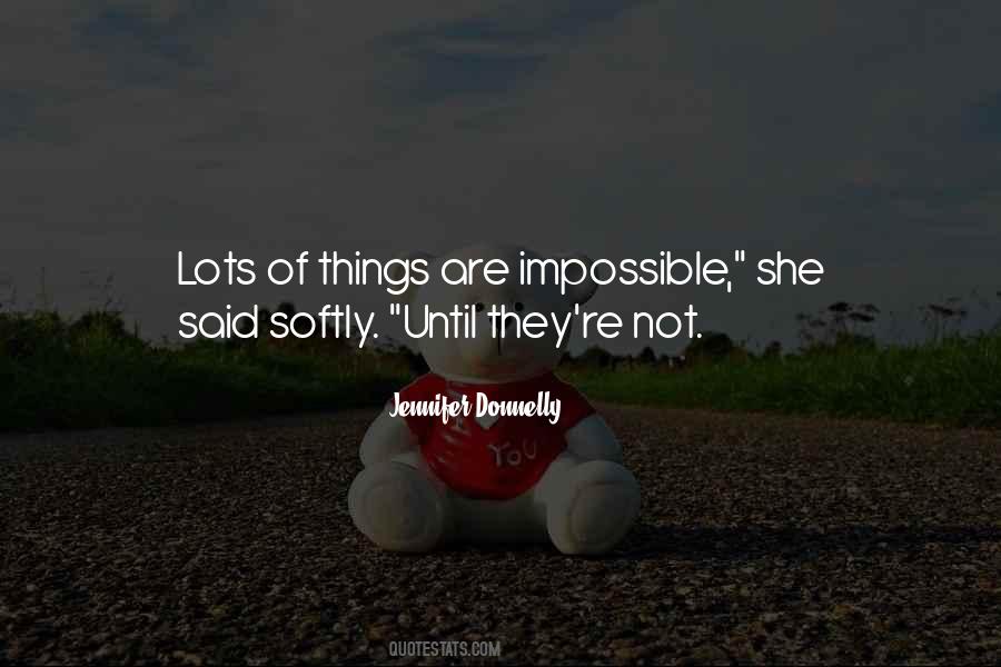 Things Are Impossible Quotes #1018516