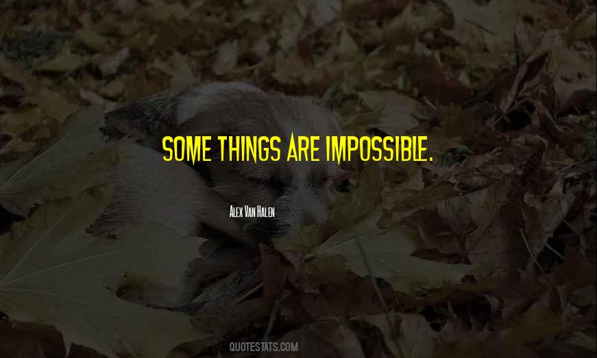 Things Are Impossible Quotes #1372495