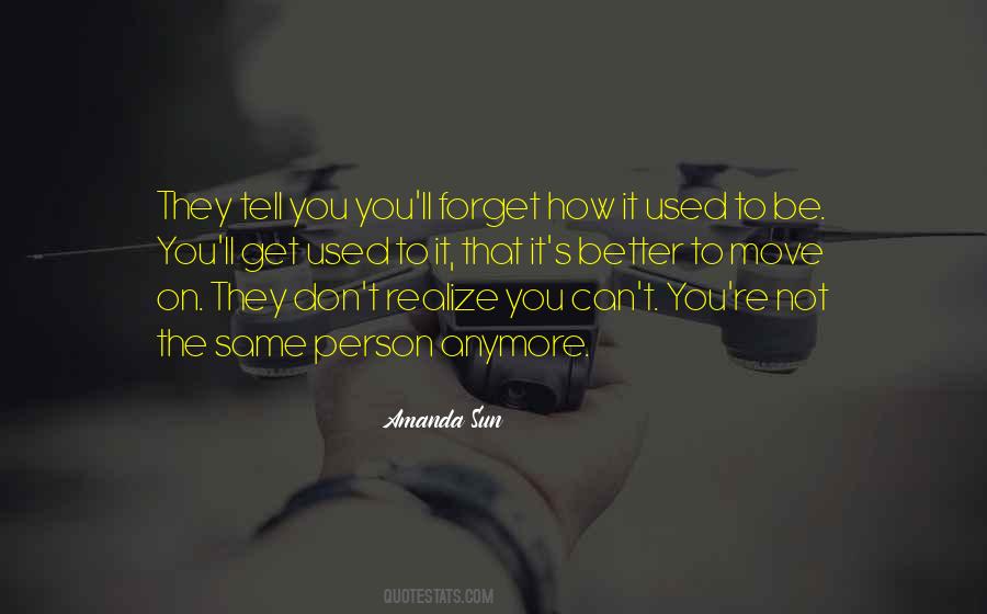 Things Are Just Not The Same Anymore Quotes #382744