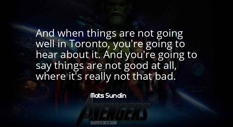 Things Are Not Good Quotes #1095753