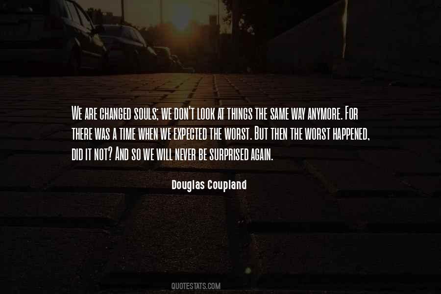 Things Are Not The Same Anymore Quotes #1393392