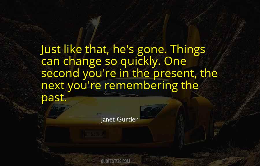 Things Can Change So Quickly Quotes #1599988