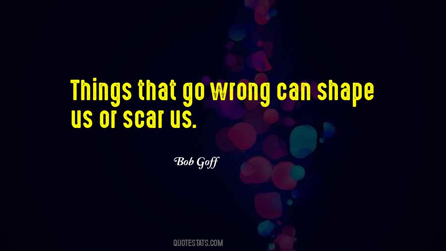 Things Can Go Wrong Quotes #374991