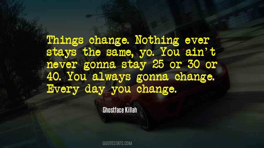 Things Change But Stay The Same Quotes #296255