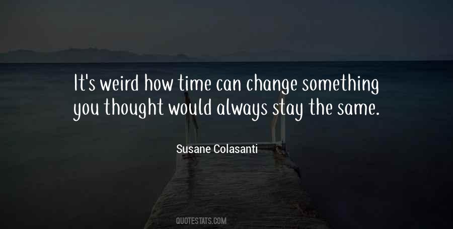Things Change But Stay The Same Quotes #397500