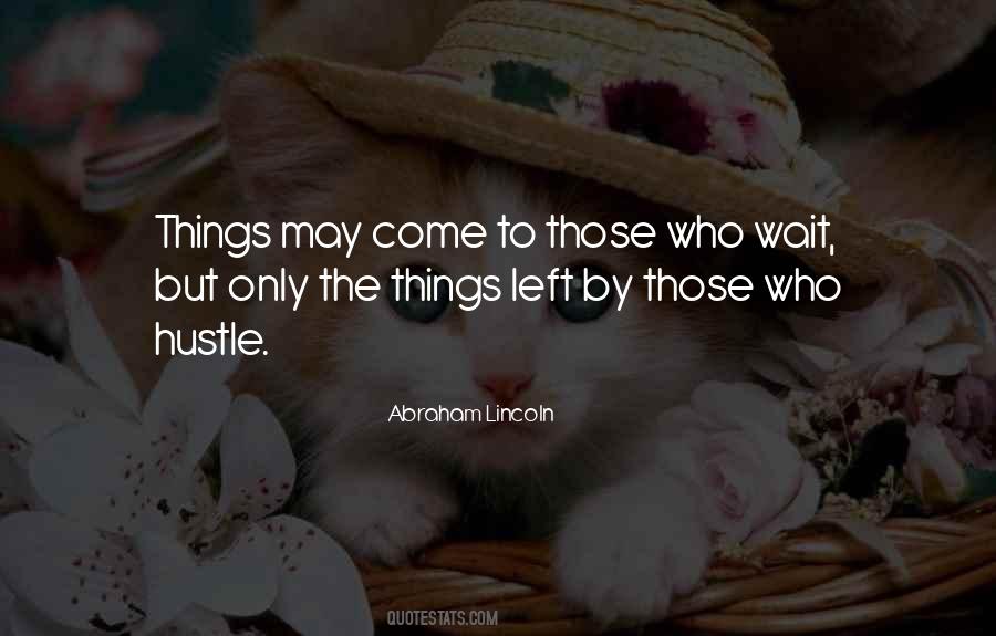 Things Come To Those Who Wait Quotes #1481612