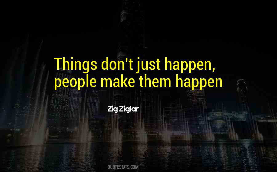 Things Don't Just Happen Quotes #1120440