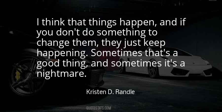 Things Don't Just Happen Quotes #1288333