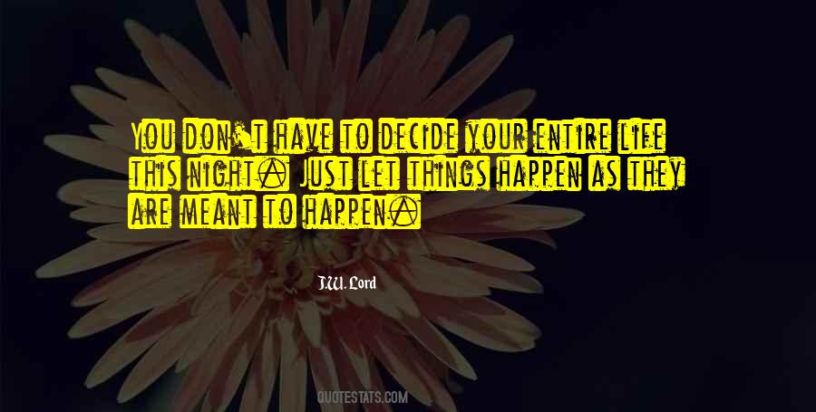 Things Don't Just Happen Quotes #135362