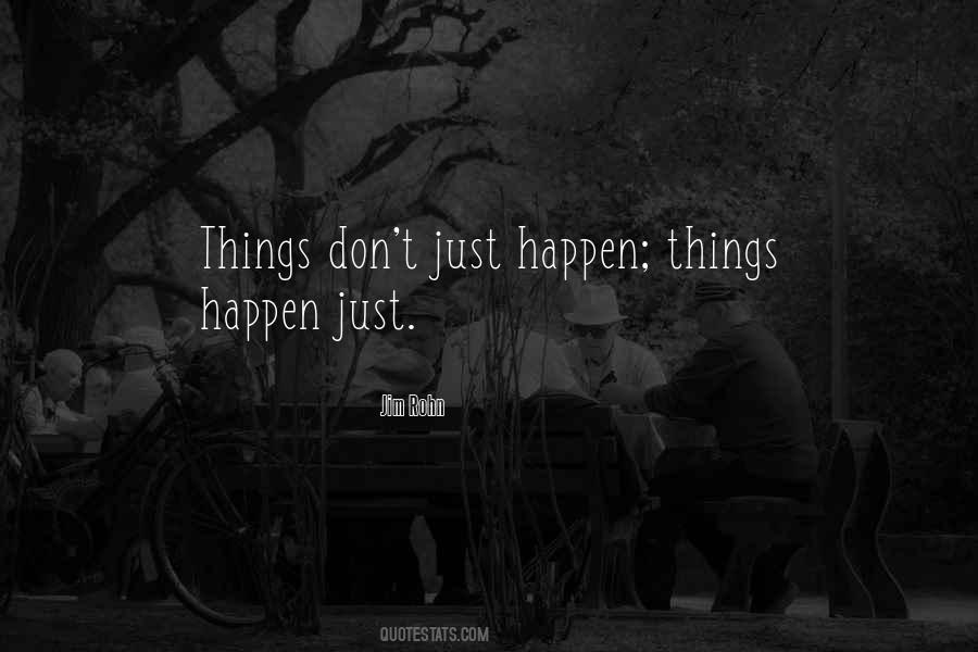 Things Don't Just Happen Quotes #1515541