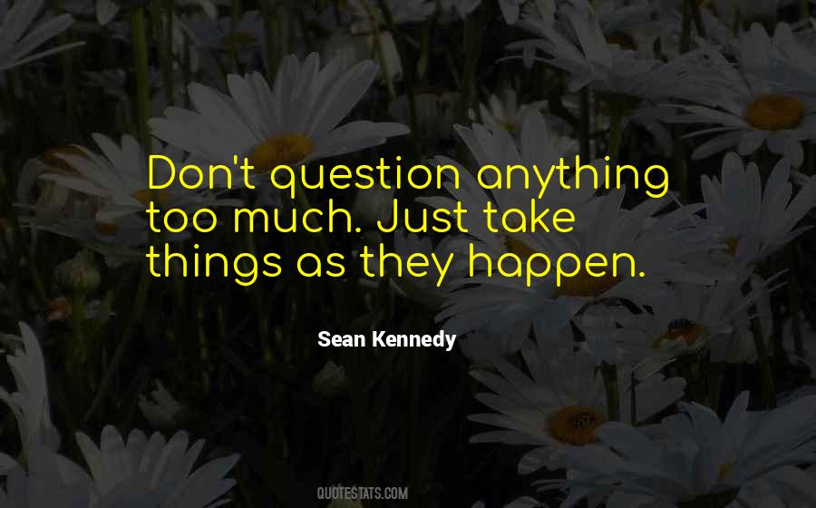 Things Don't Just Happen Quotes #37214