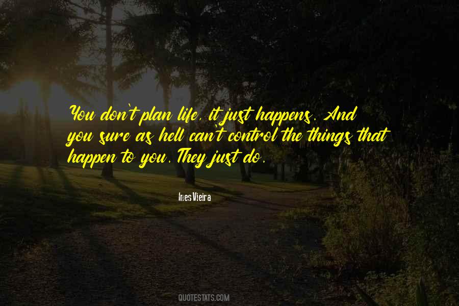 Things Don't Just Happen Quotes #608762