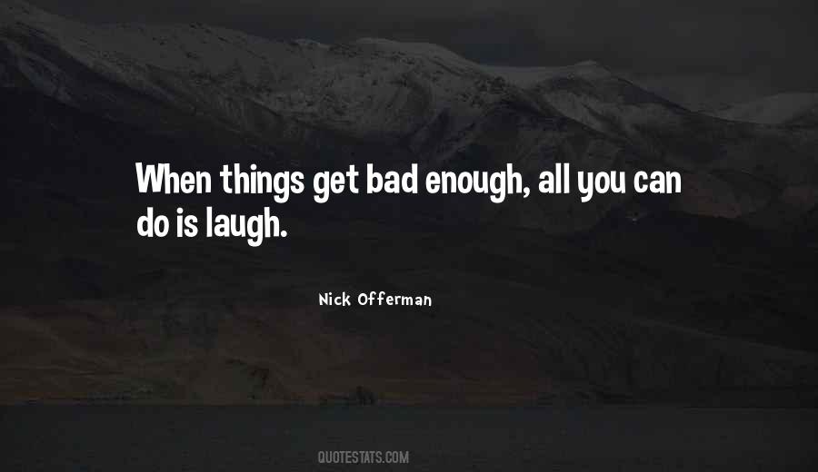 Things Get Bad Quotes #602275