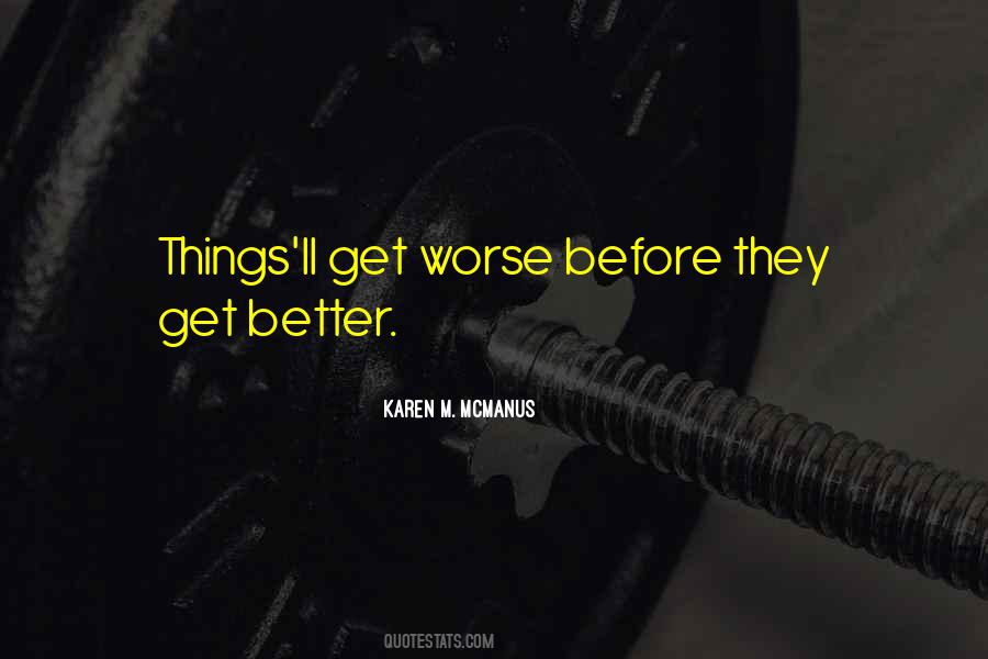 Things Get Worse Before Better Quotes #294341