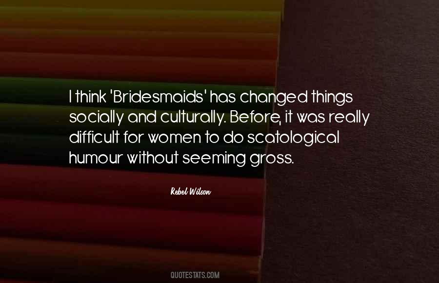 Things Has Changed Quotes #223575