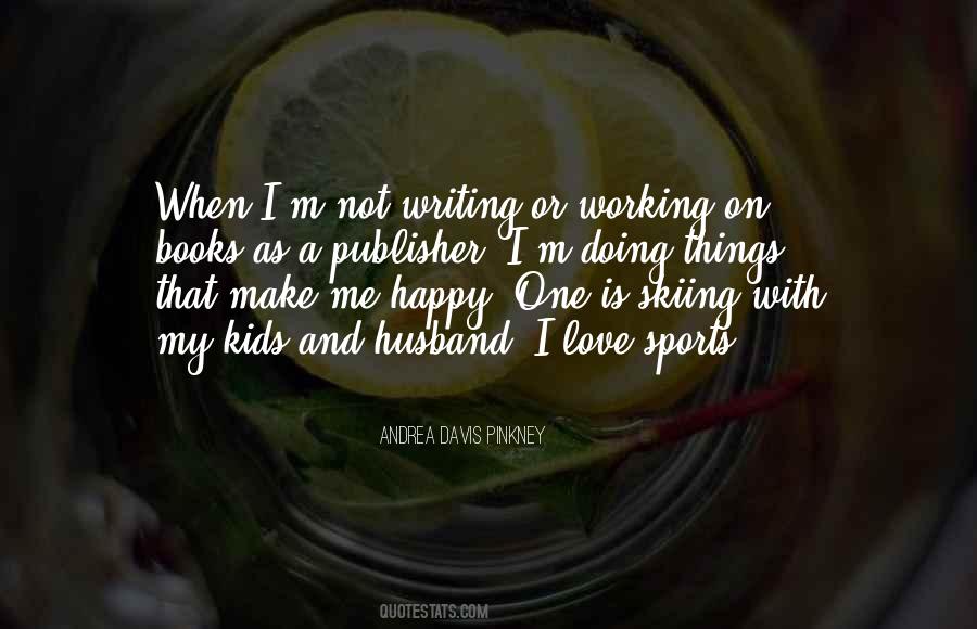 Things Make You Happy Quotes #418237