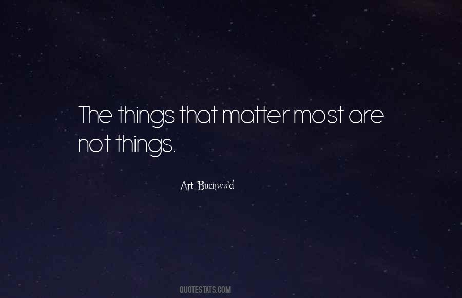 Things Matter Most Quotes #1718839