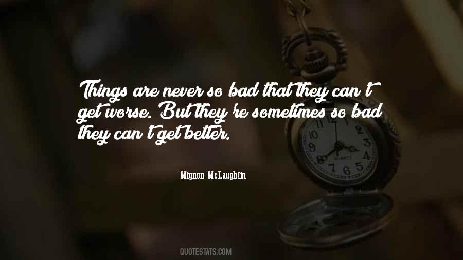 Things Never Get Better Quotes #22099