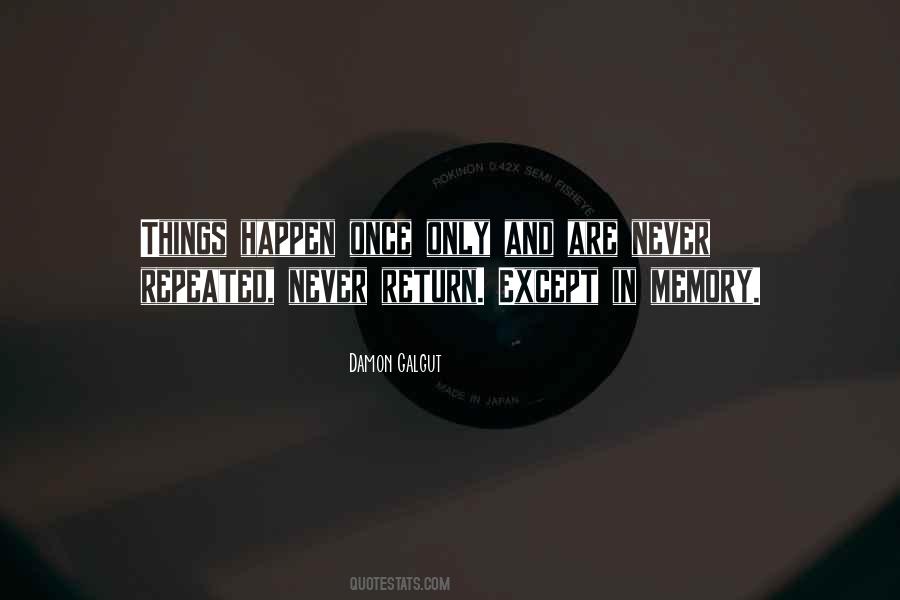 Things Only Happen Once Quotes #213544